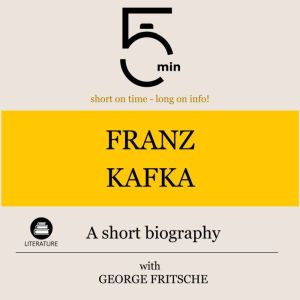 Franz Kafka A short biography, 5 Minutes