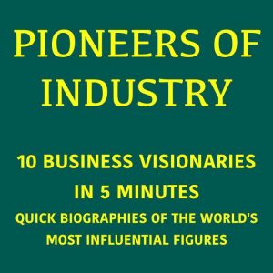 Pioneers of Industry 10 Business Vi..., 5 Minutes