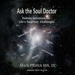 Ask the Soul Doctor: Holistic Solutions for Life's Toughest Challenges
