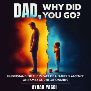 Dad, Why Did You Go?, Ayhan Yagci