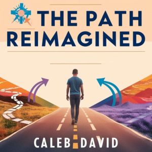 The Path Reimagined: Defining Success on Your Terms