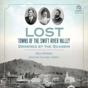 Lost Towns of the Swift River Valley, Elena Palladino