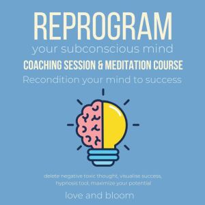 Reprogram your subconscious mind coac..., LoveAndBloom