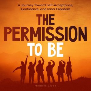 The Permission to Be, Melanie Clyde
