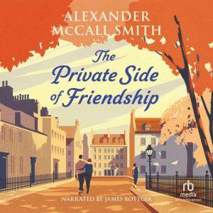 The Private Side of Friendship, Alexander McCall Smith