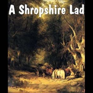 A Shropshire Lad, A. E. Housman