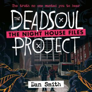 The Night House Files, Dan Smith