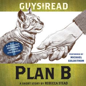 Guys Read: Plan B: A Short Story from Guys Read: Other Worlds, Rebecca Stead