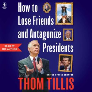 How to Lose Friends and Antagonize Pr..., Thom Tillis
