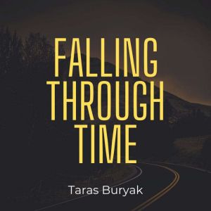 Falling Through Time, Taras Buryak