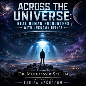 Across the Universe Real Human Encou..., Dr. Muddassir Saleem