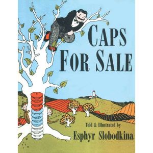 Caps For Sale A Tale of a Peddler, S..., Esphyr Slobodkina