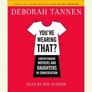 Youre Wearing That?, Deborah Tannen