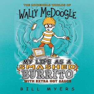 My Life as a Smashed Burrito with Ext..., Bill Myers