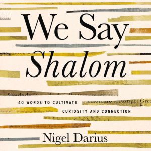 We Say Shalom: 40 Words to Cultivate Curiosity and Connection