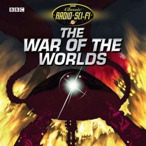 The War Of The Worlds: Classic Radio Sci-Fi