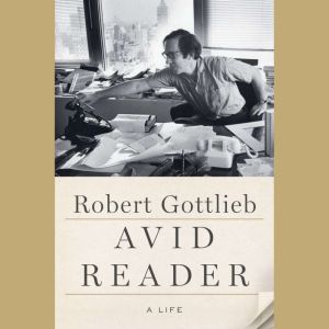 Avid Reader: A Life, Robert Gottlieb