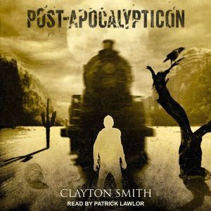 PostApocalypticon, Clayton Smith