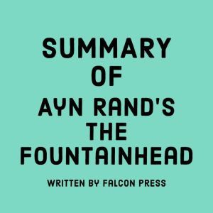 Summary of Ayn Rands The Fountainhea..., Falcon Press