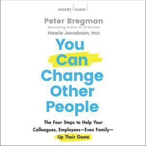 You Can Change Other People, Peter Bregman