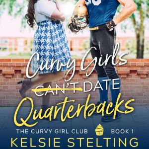 Curvy Girls Cant Date Quarterbacks, Kelsie Stelting