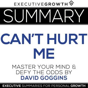 Summary Cant Hurt Me Master Your ..., ExecutiveGrowth Summaries