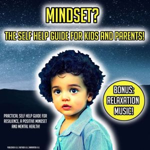 Mindset? The Self Help Guide For Kids..., K.K.