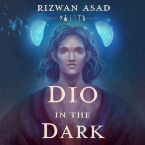 Dio in the Dark, Rizwan Asad