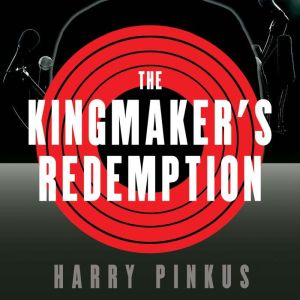 The Kingmakers Redemption, Harry Pinkus