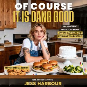 Of Course It Is Dang Good, Jess Harbour