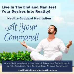 At Your Command Meditation, Neville Goddard Courses