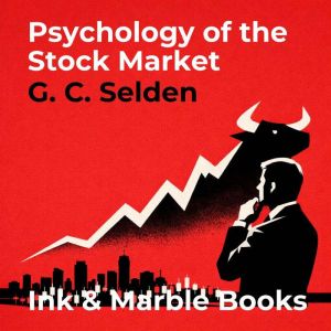 Psychology of the Stock Market, G. C. Selden