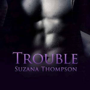 Trouble: Steamy Romance Box Set