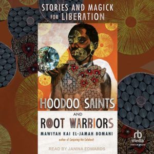 Hoodoo Saints and Root Warriors: Stories & Magick for Liberation
