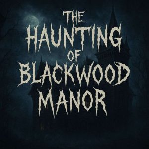 The Haunting of Blackwood Manor Book..., Hazel Quinn