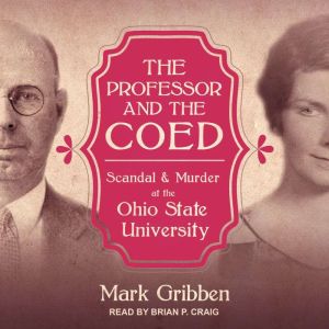 The Professor & the Coed: Scandal & Murder at the Ohio State University