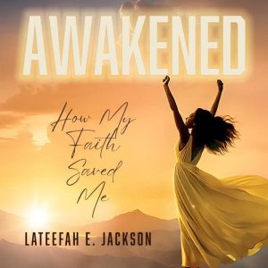 Awakened, Lateefah E. Jackson