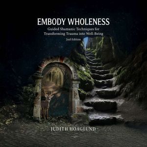 Embody Wholeness, Judith Hoaglund