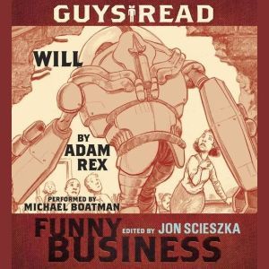 Guys Read: Will: A Story from Guys Read: Funny Business, Adam Rex