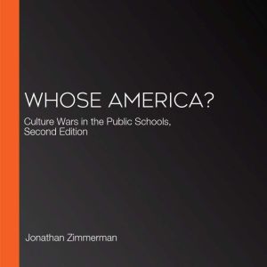 Whose America?: Culture Wars in the Public Schools, Second Edition