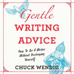 Gentle Writing Advice, Chuck Wendig
