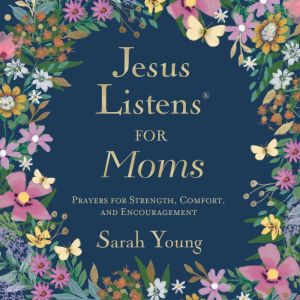 Jesus Listens for Moms, Sarah Young