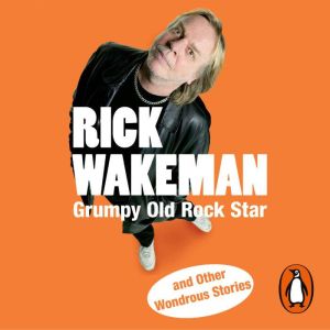 Grumpy Old Rock Star: and Other Wondrous Stories