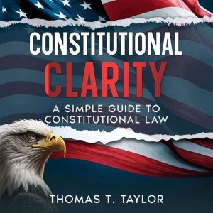 Constitutional Clarity, Thomas T. Taylor