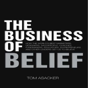 The Business of Belief, Tom Asacker