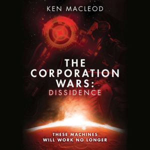 The Corporation Wars Dissidence, Ken MacLeod
