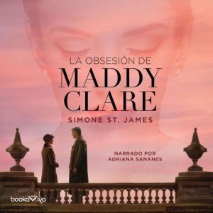 La obsesion de Maddy Clare The Haunt..., Simone St. James