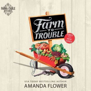 Farm to Trouble, Amanda Flower