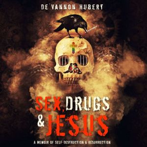 Sex, Drugs  Jesus, DeVannon Hubert