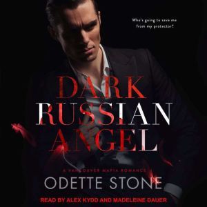 Dark Russian Angel: A Vancouver Mafia Romance, Odette Stone